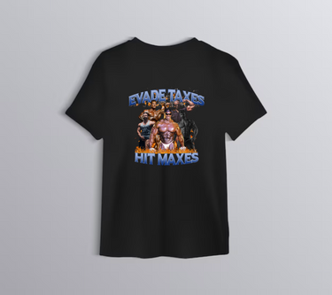 Evade Taxes Hit Maxes T-shirt
